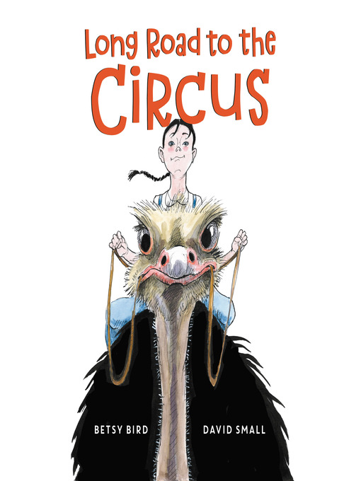 Title details for Long Road to the Circus by Betsy Bird - Available